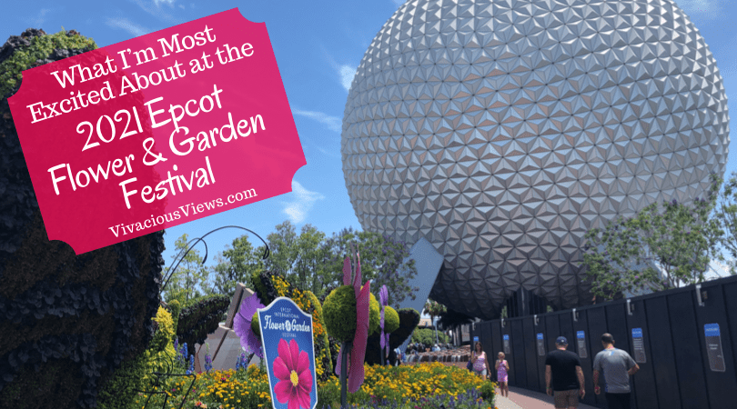 Excited About at the 2021 Epcot Flower and Garden Festival